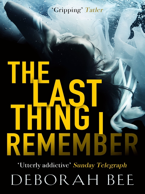 Upplýsingar um The Last Thing I Remember eftir Deborah Bee - Til útláns